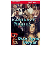 Dixie Lynn Dwyer — Kamikaze Nights [Love on the Rocks 3] (Siren Publishing LoveXtreme Forever)