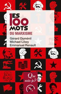 Michael Löwy, Gérard Duménil, Emmanuel Renault — Les 100 mots du marxisme