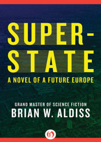 Brian W. Aldiss — Super-State: A Novel of a Future Europe