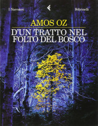 Amos Oz [Oz, Amos] — D'un tratto nel folto del bosco