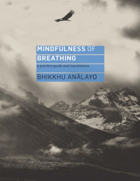 Analayo Bhikkhu — Mindfulness of breathing. A practice guide and translations