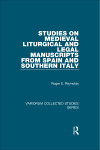 Roger E. Reynolds — Studies on Medieval Liturgical and Legal Manuscripts from Spain and Southern Italy