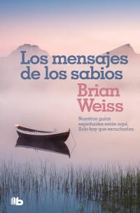 Brian Weiss — Los Mensajes De Los Sabios