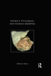 Ashton, Sally-Ann — Petrie's Ptolemaic and Roman Memphis