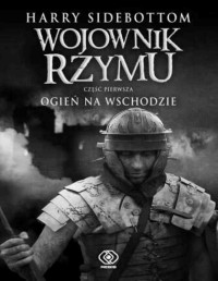 SIDEBOTTOM HARRY — Wojownik rzymu #1 Ogien na wschodzie