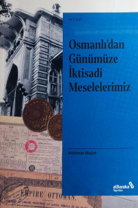 Mehmet Bulut — Osmanlı’dan Günümüze İktisadi Meselelerimiz