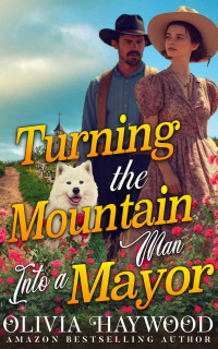 Haywood, Olivia — Turning the Mountain Man into a Mayor