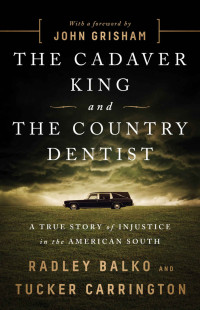 Radley Balko, Tucker Carrington — The Cadaver King and the Country Dentist