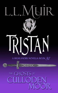L.L. Muir — Tristan: A Highlander Romance (The Ghosts of Culloden Moor Book 31)