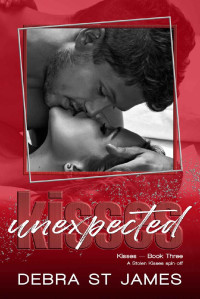 Debra St James — Unexpected Kisses: A strangers to lovers planned pregnancy romance