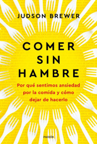 Judson Brewer — Comer sin hambre