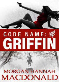 Morgan Hannah MacDonald — Griffin 01-Code Name: Griffin