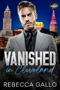 Rebecca Gallo — Vanished in Cleveland : An Arranged Marriage Mafia Romance