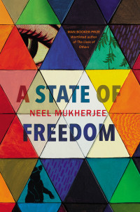 Neel Mukherjee — A State of Freedom