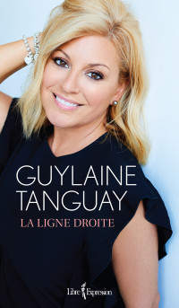 Guylaine Tanguay — La Ligne droite