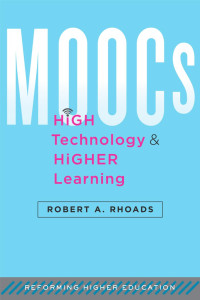 Robert A. Rhoads — MOOCs, High Technology, and Higher Learning