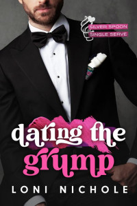 Loni Nichole — Dating the Grump (Silver Spoon Single Serve)