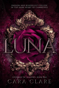 Cara Clare — Luna: A Dark Mafia Vampire Romance (Covenant of Shadows Book 1)