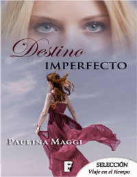 Paulina Maggi — Destino imperfecto