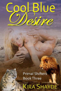 Kira Shayde — Cool Blue Desire (Primal Shifters Book 3)