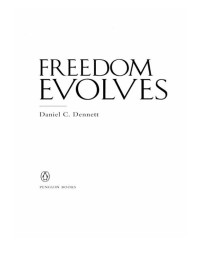 Dennett, Daniel C. — Freedom Evolves