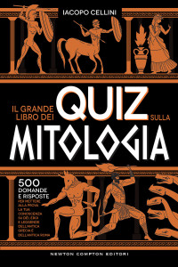 Iacopo Cellini — Il grande libro dei quiz sulla mitologia