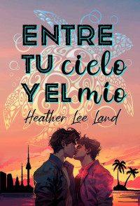 Heather Lee Land — Entre tu cielo y el mío