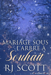 Scott, R. J. — Wishing Tree (T1.5, Mariage sous l'arbre à souhait)