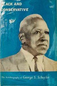 George S. Schuyler — Black And Conservative; The Autobiography Of George S. Schuyler