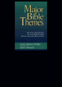 Lewis Sperry Chafer;John F. Walvoord; — Major Bible Themes