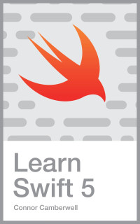 Camberwell, Connor — Learn Swift 5: Programming For Beginners