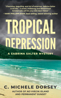 DORSEY, C MICHELE — TROPICAL DEPRESSION: A Sabrina Salter Mystery