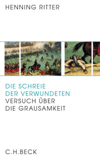 Henning Ritter; — Die Schreie der Verwundeten