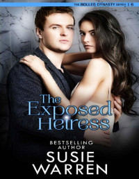 Susie Warren [Warren, Susie] — The Exposed Heiress (The Bolles Dynasty Book 6)