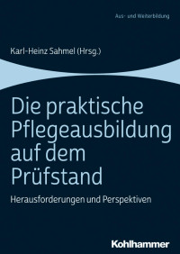 Karl-Heinz Sahmel — Die praktische Pflegeausbildung auf dem Prüfstand