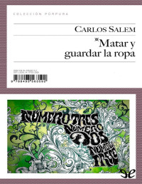 Carlos Salem Sola — Matar Y Guardar La Ropa