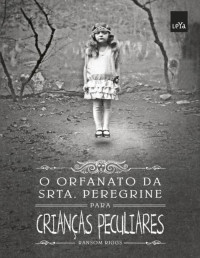 Riggs, Ransom — O Orfanato da Srta.Peregrine para Crianças Peculiares