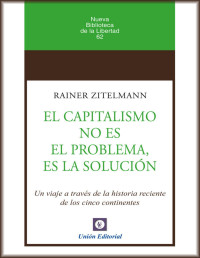 Rainer Zitelmann — El capitalismo no es el problema. Es la solución