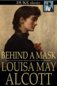 Louisa May Alcott [Alcott, Louisa May] — Behind a Mask
