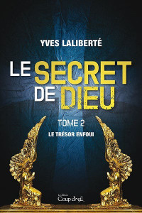 Laliberté, Yves — Le secret de Dieu T2 : Le trésor enfoui