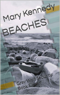 Mary Kennedy — BEACHES: Gray Wolf Security: Book Eleven