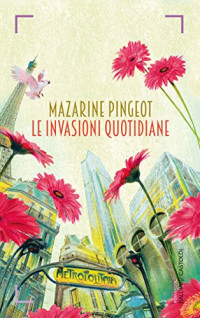 Mazarine Pingeot — Le invasioni quotidiane