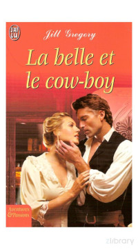 GREGORY, Jill — La belle et le cow-boy