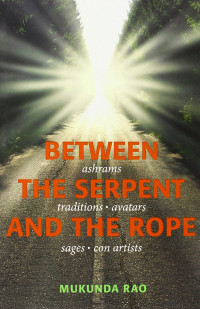 Mukunda Rao — Between the Serpent and the Rope