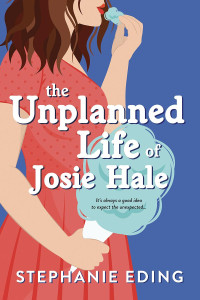 Stephanie Eding — The Unplanned Life of Josie Hale