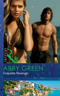 Abby Green — Exquisite Revenge