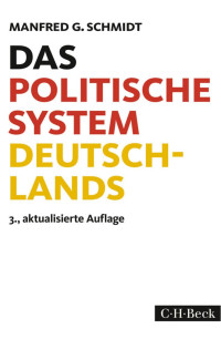 Schmidt, Manfred G. — Das politische System Deutschlands: Institutionen, Willensbildung und Politikfelder