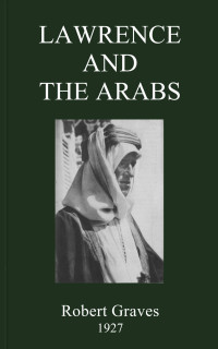 Robert Graves — Lawrence and the Arabs