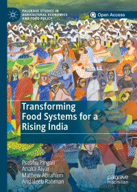 Prabhu Pingali & Anaka Aiyar & Mathew Abraham & Andaleeb Rahman — Transforming Food Systems for a Rising India