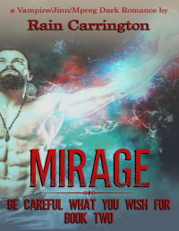 Rain Carrington — Mirage (Be Careful What You Wish For Book 2)